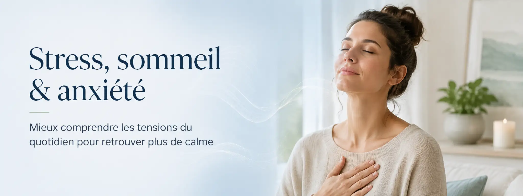 Stress, sommeil & anxiété | Mieux gérer les tensions du quotidien
