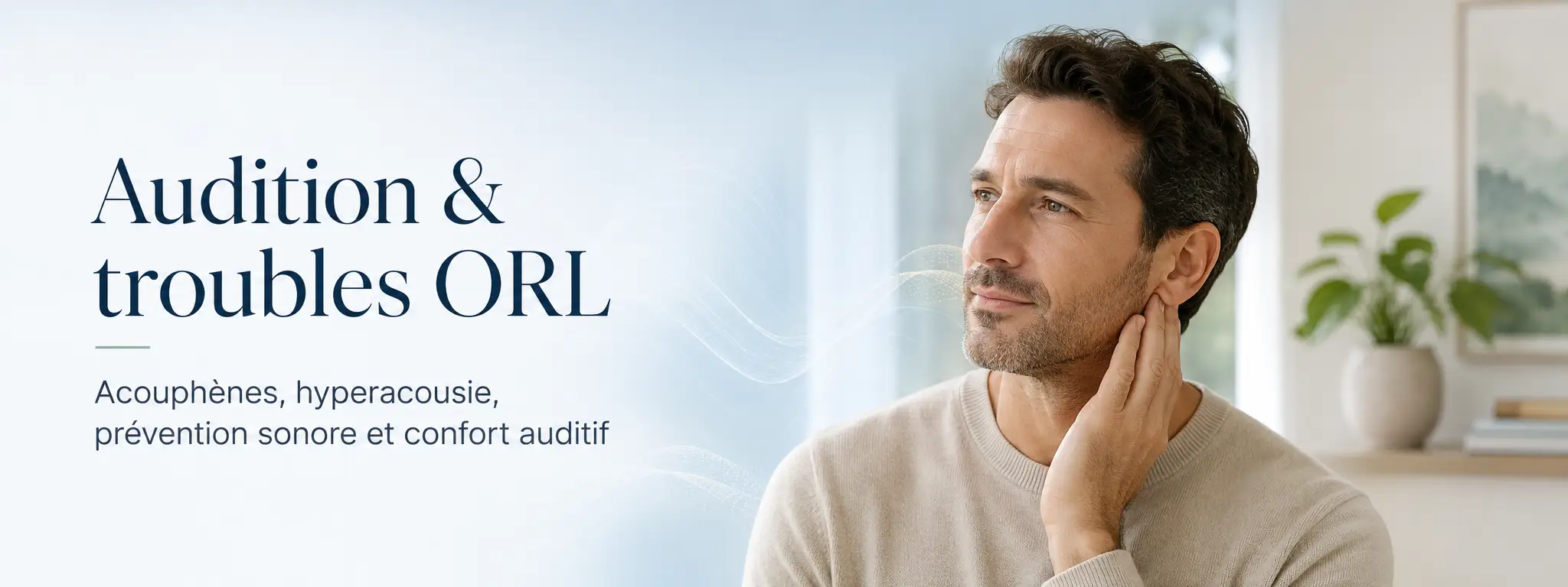 Audition & troubles ORL | Acouphènes, hyperacousie et santé auditive